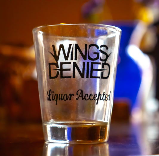 Wings Denied Liquor Accepted Shotglass